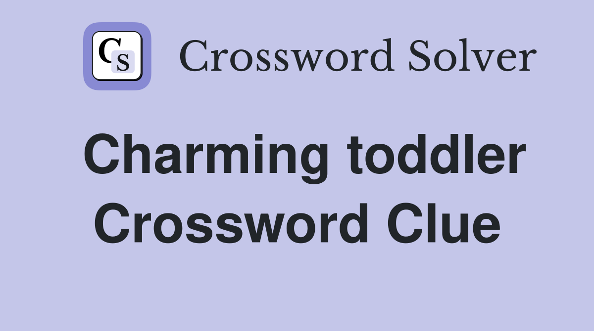 Charming toddler Crossword Clue