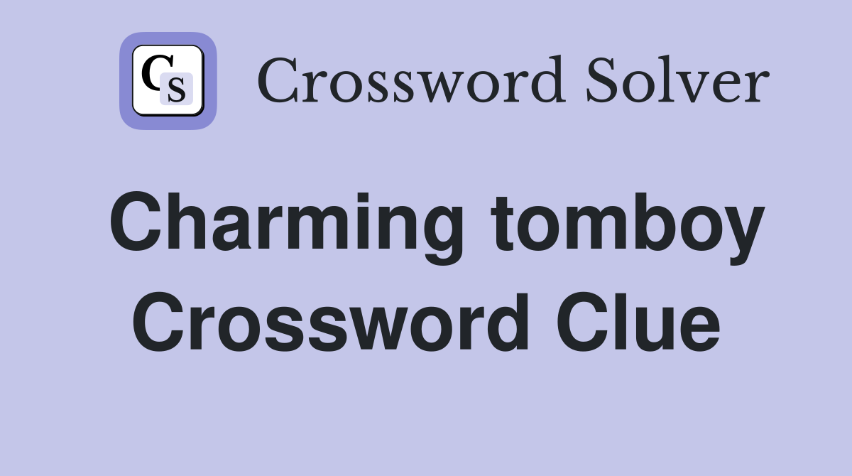 Charming tomboy Crossword Clue