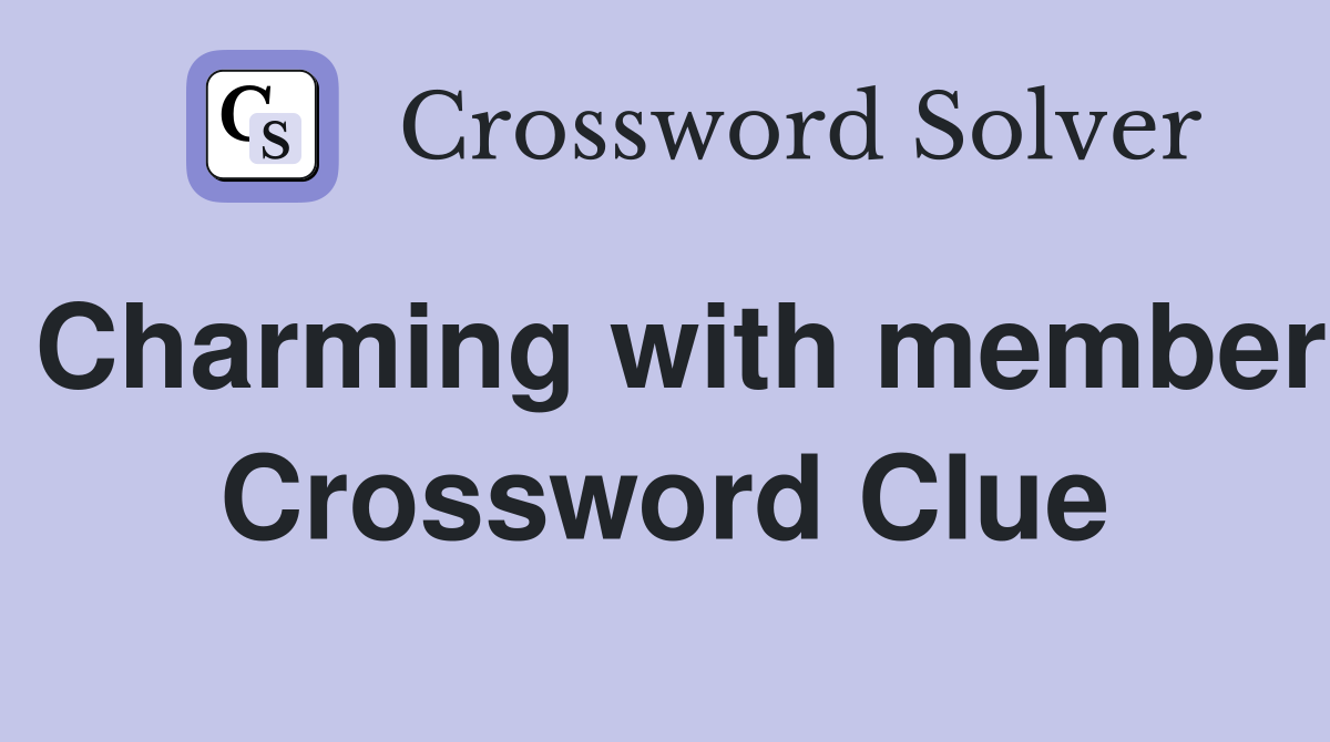 Charming with member Crossword Clue
