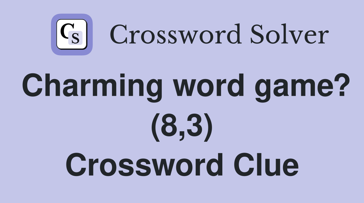 Charming word game? (8,3) Crossword Clue