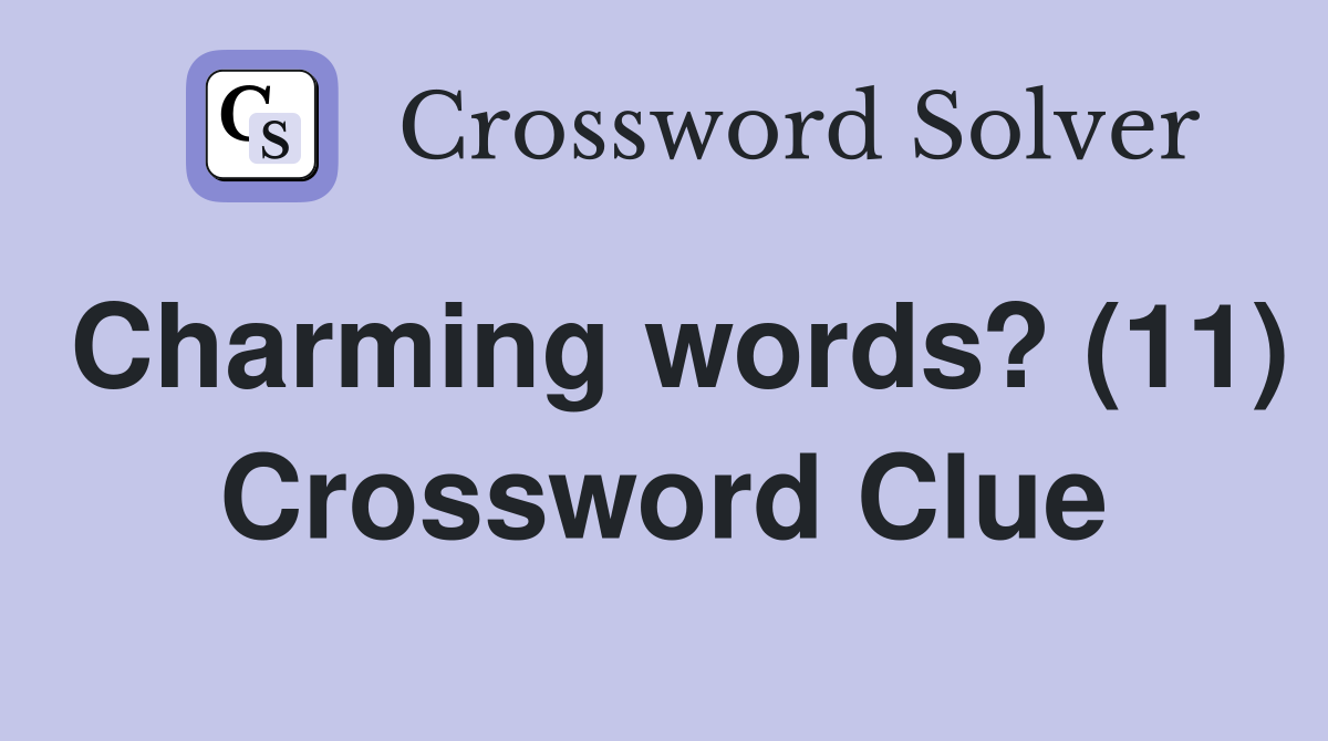 Charming words? (11) Crossword Clue