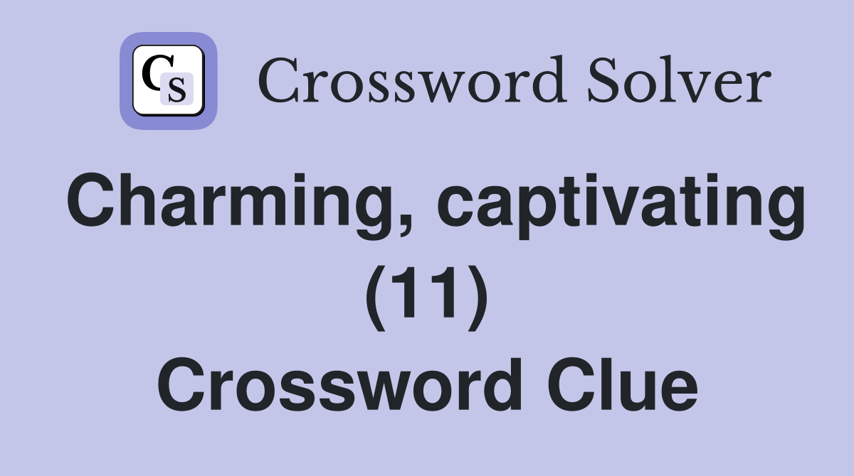 Charming, captivating (11) Crossword Clue