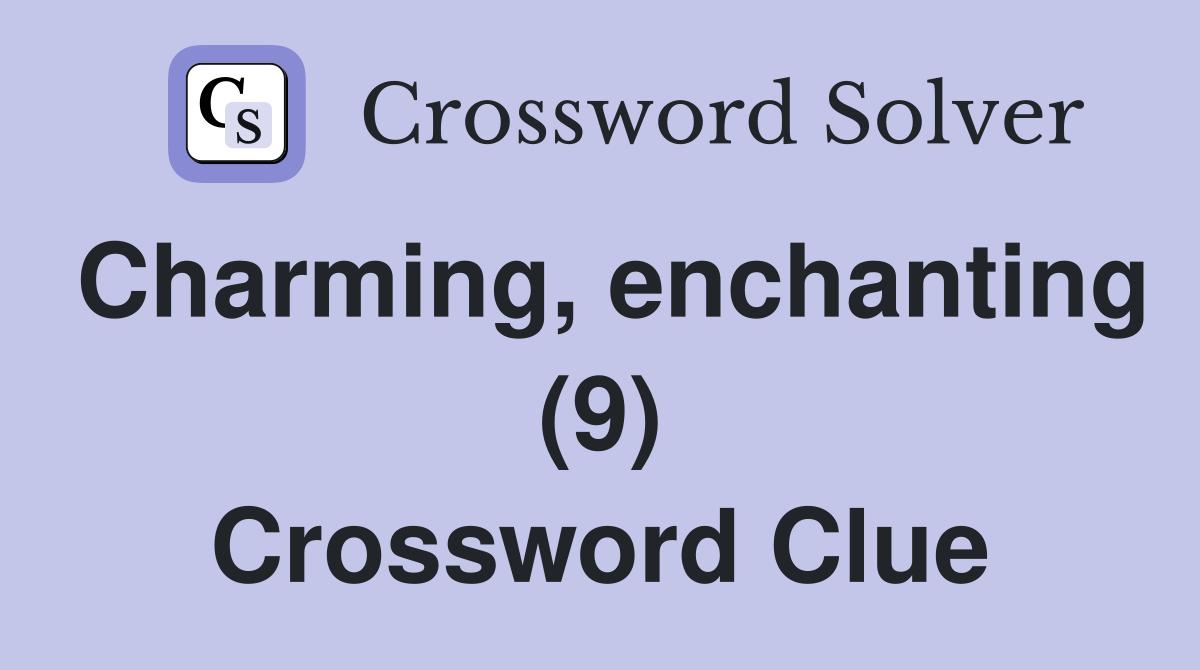 Charming, enchanting (9) Crossword Clue