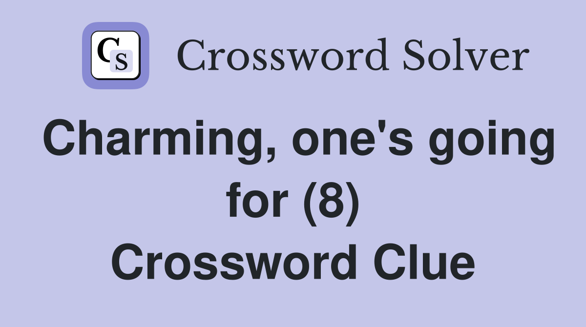 Charming, one's going for (8) Crossword Clue