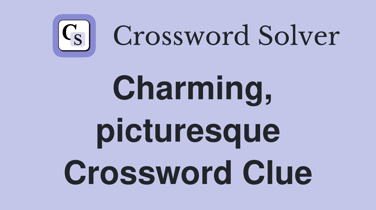 Charming, picturesque Crossword Clue