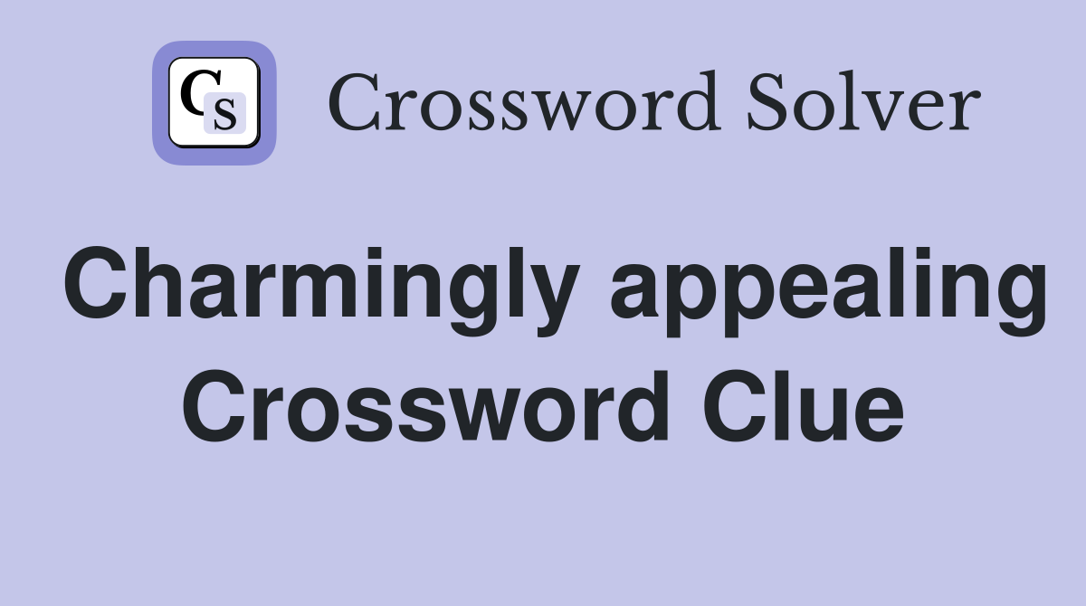 Charmingly appealing Crossword Clue