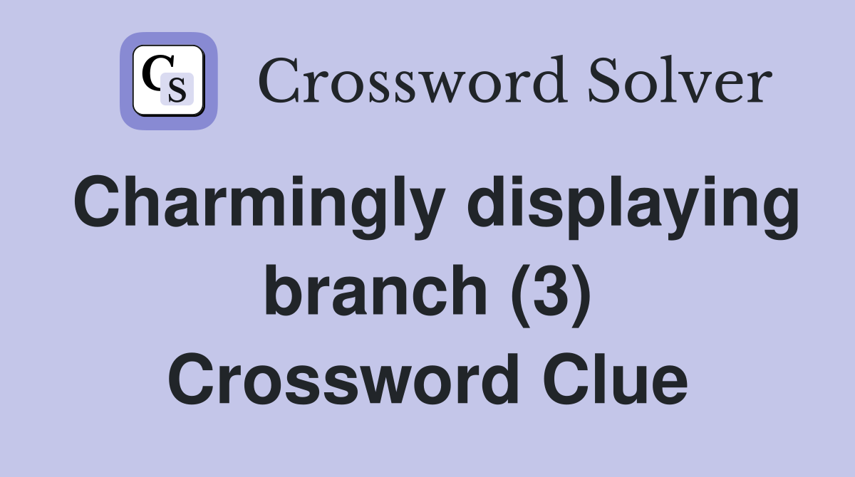 Charmingly displaying branch (3) Crossword Clue