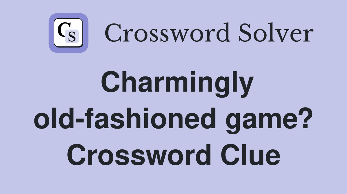 Charmingly old-fashioned game? Crossword Clue
