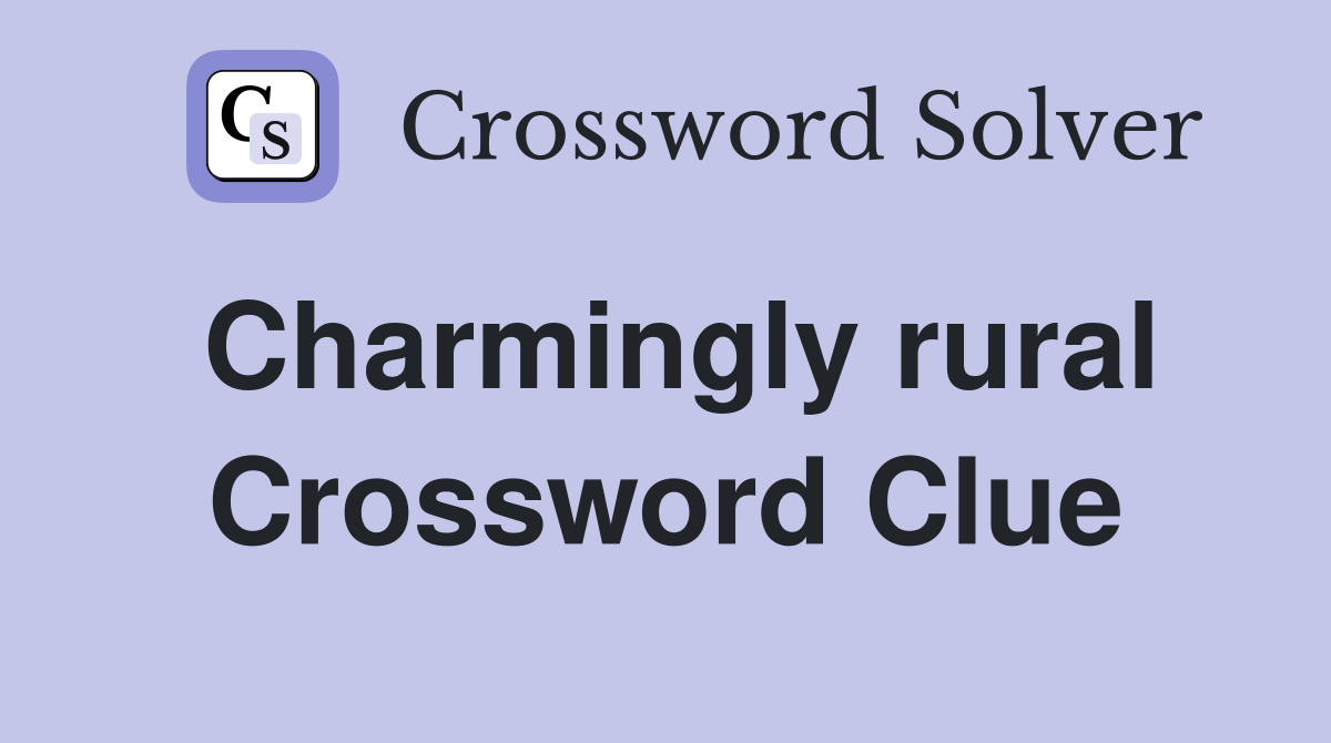 Charmingly rural Crossword Clue