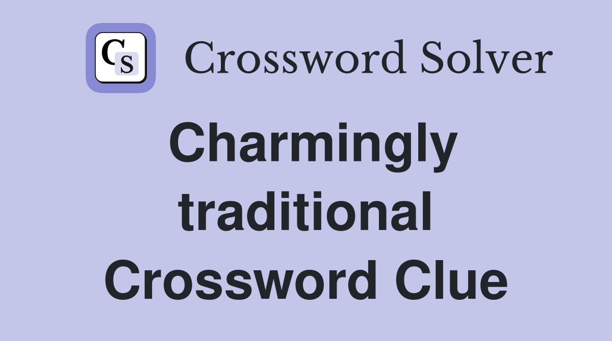 Charmingly traditional Crossword Clue