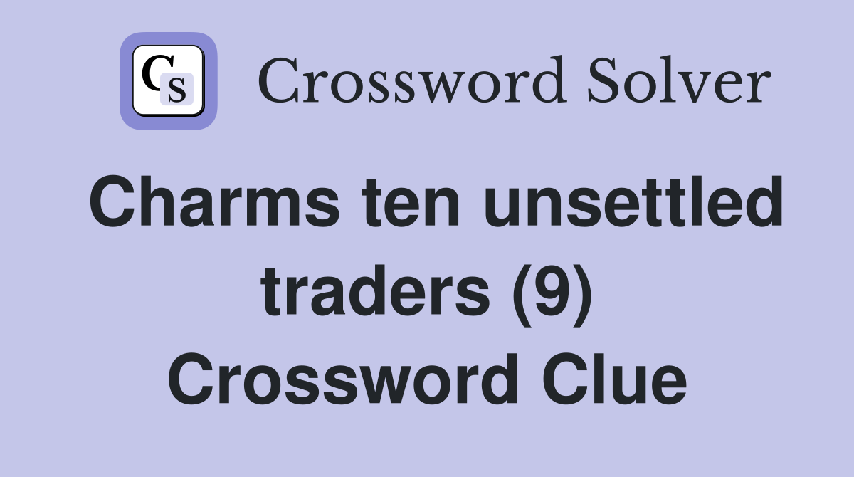 Charms ten unsettled traders (9) Crossword Clue