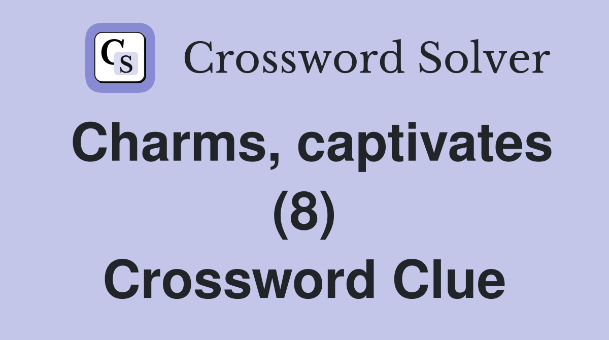 Charms, captivates (8) Crossword Clue