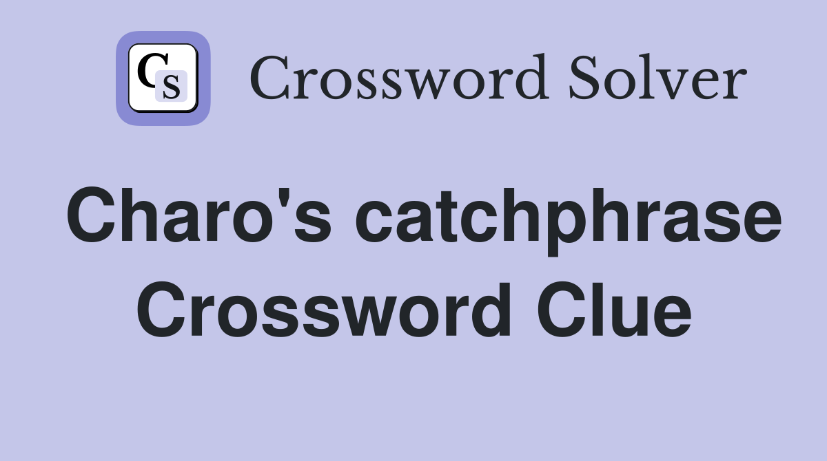 Charo's catchphrase Crossword Clue