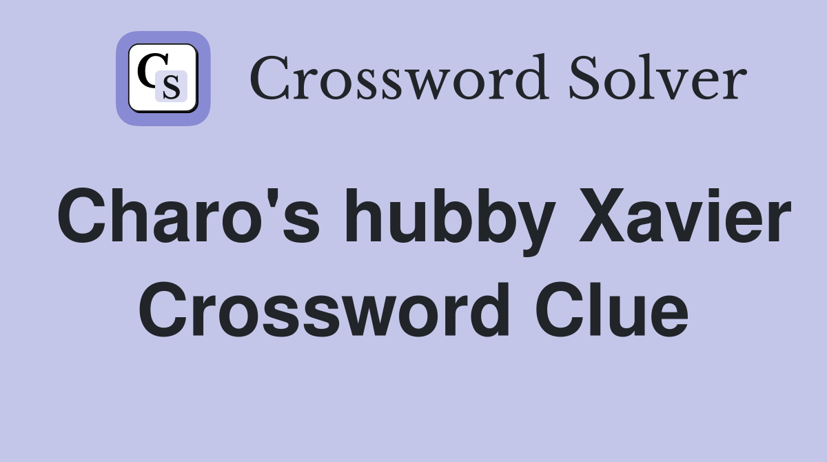 Charo's hubby Xavier Crossword Clue