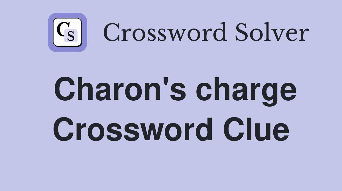 Charon's charge Crossword Clue
