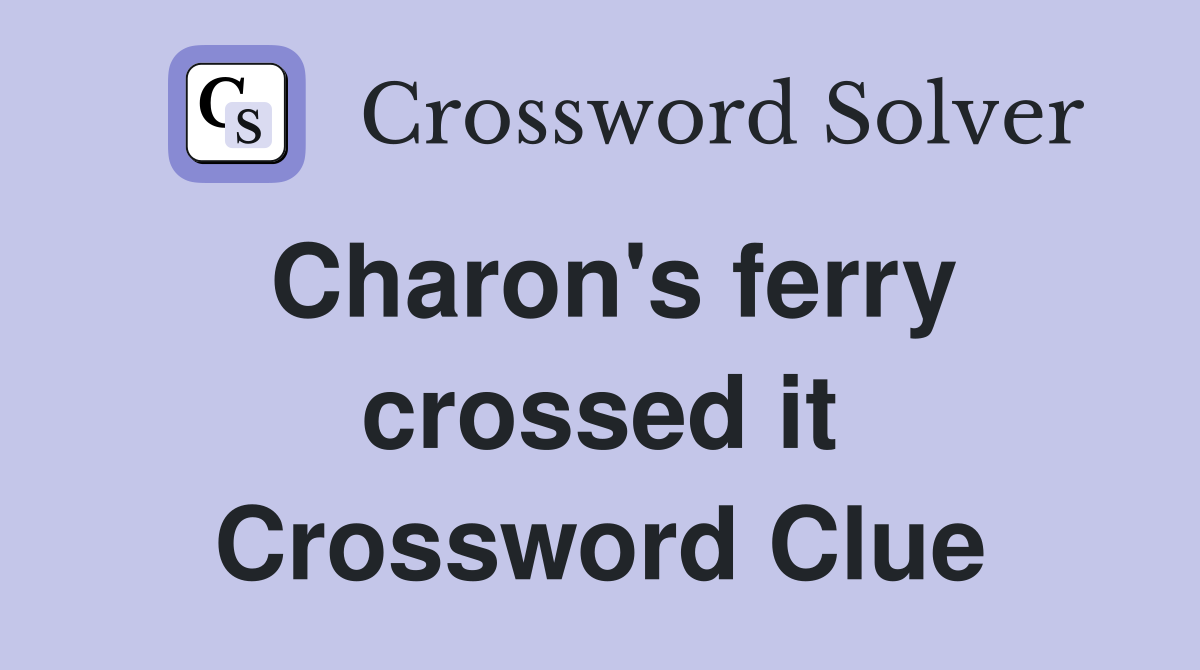 Charon's ferry crossed it Crossword Clue