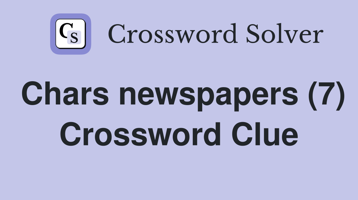 Chars newspapers (7) Crossword Clue