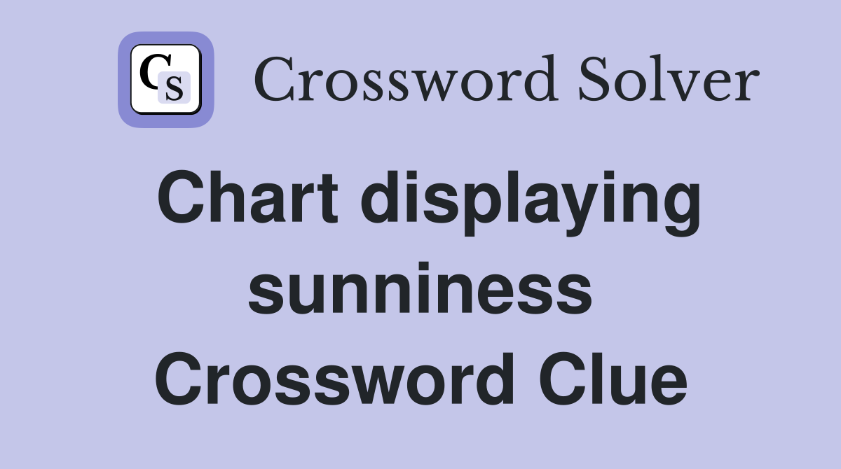 Chart displaying sunniness Crossword Clue