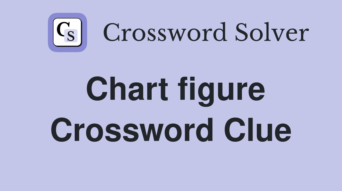 Chart figure Crossword Clue