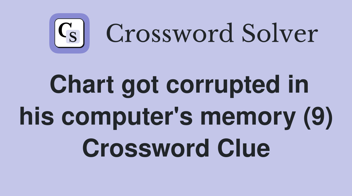 Chart got corrupted in his computer's memory (9) Crossword Clue
