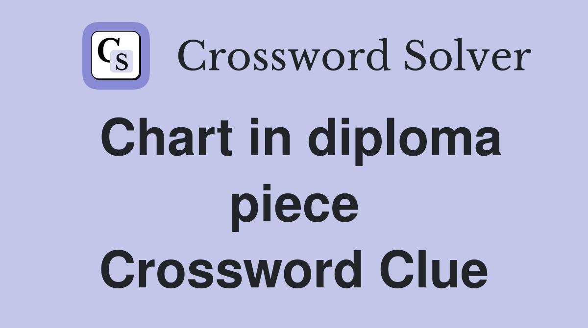 Chart in diploma piece Crossword Clue