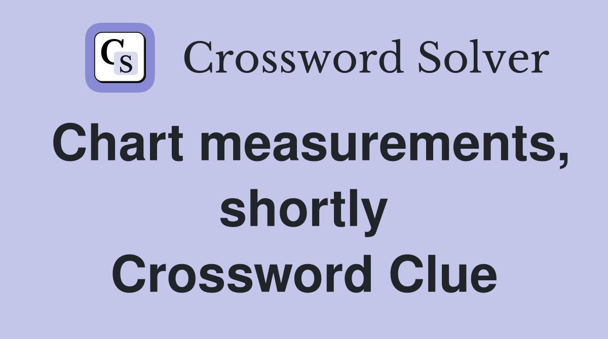 Chart measurements, shortly Crossword Clue