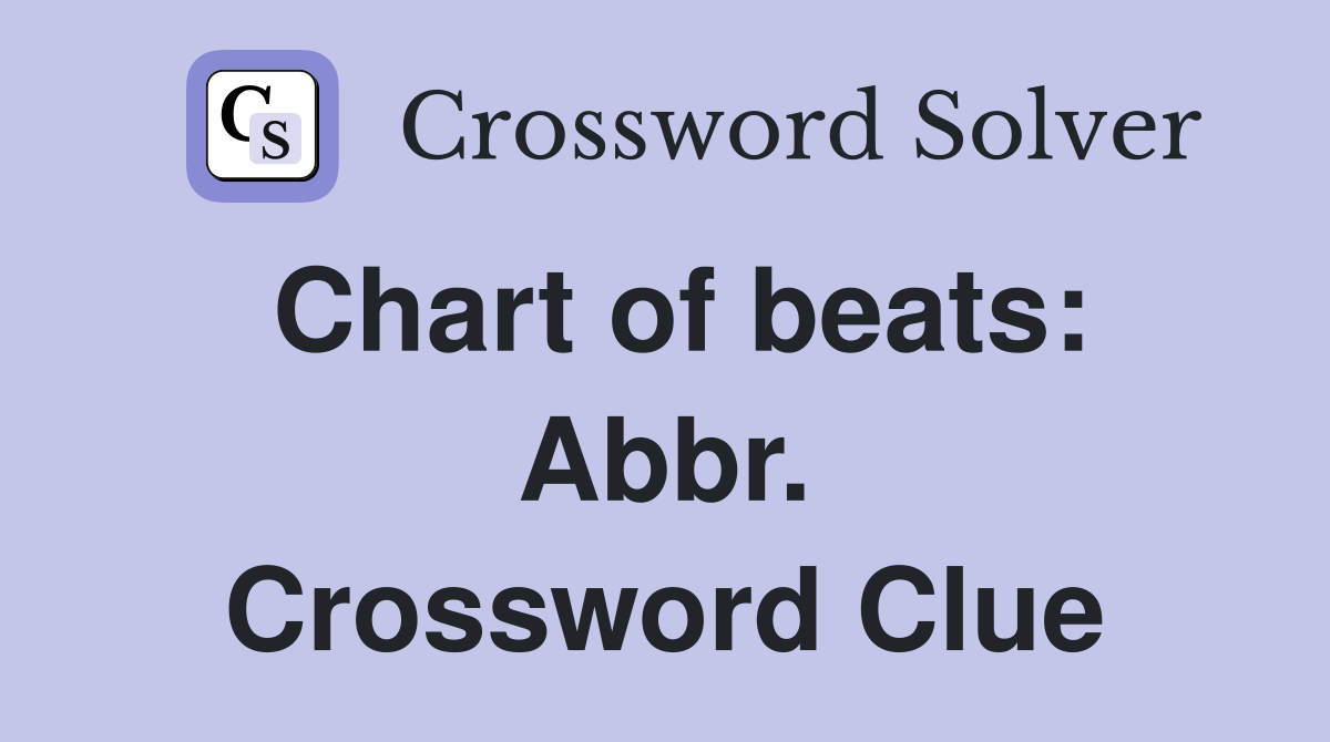 Chart of beats: Abbr. Crossword Clue
