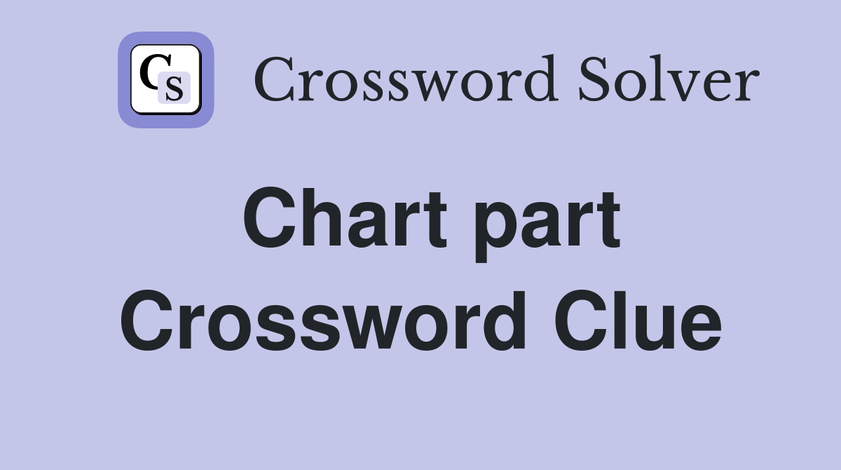 Chart part Crossword Clue