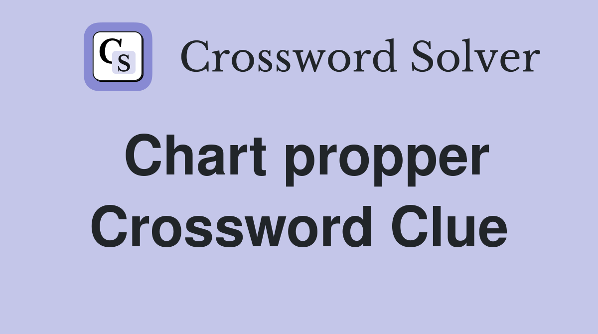 Chart propper Crossword Clue