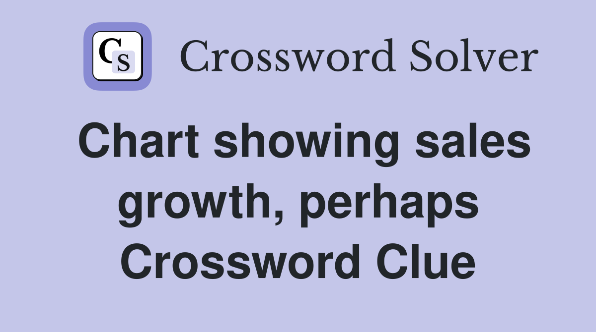 Chart showing sales growth, perhaps Crossword Clue