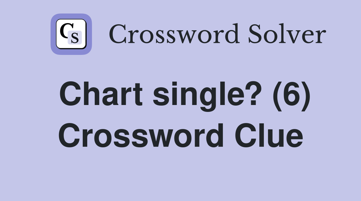 Chart single? (6) Crossword Clue