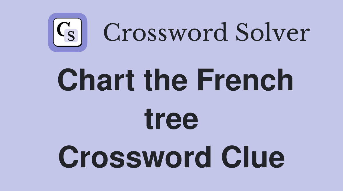 Chart the French tree Crossword Clue