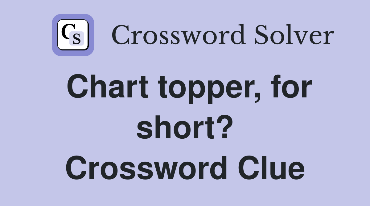 Chart topper, for short? Crossword Clue