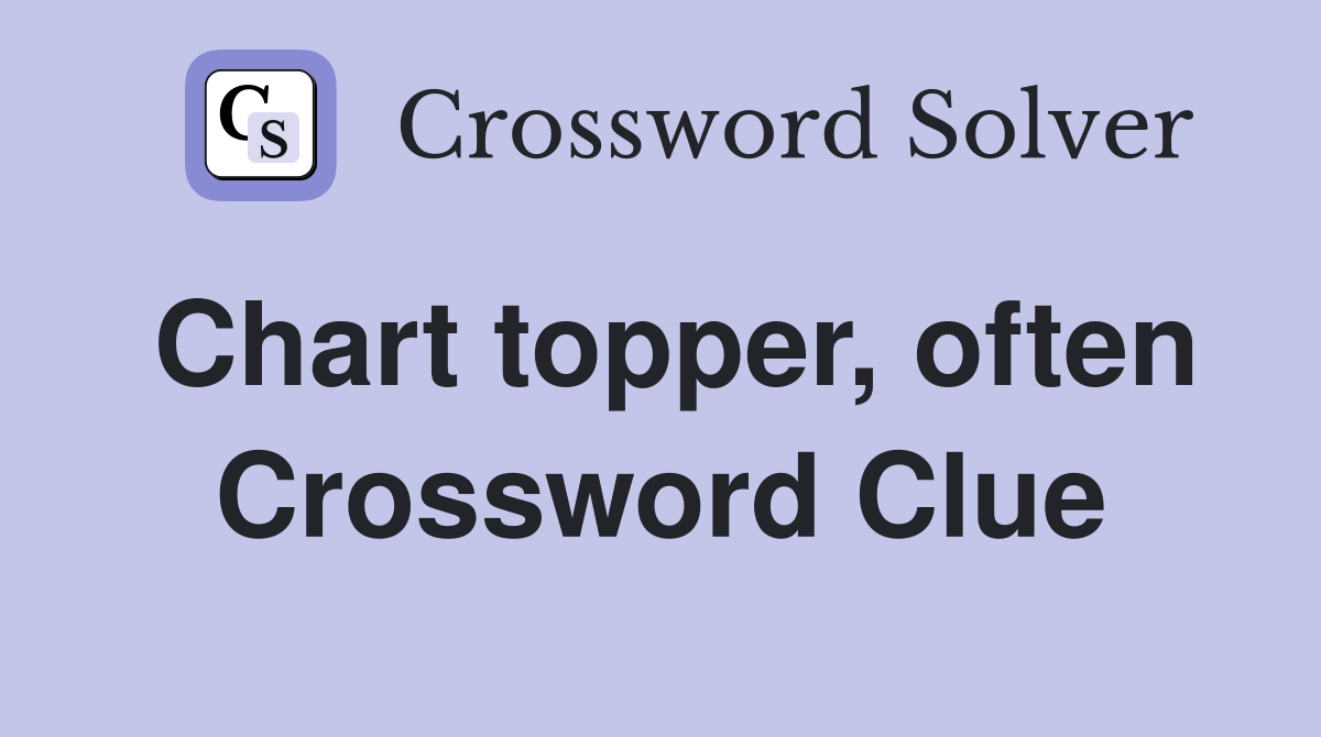 Chart topper, often Crossword Clue