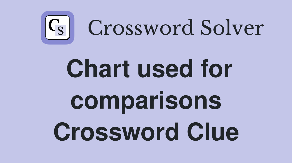 Chart used for comparisons Crossword Clue