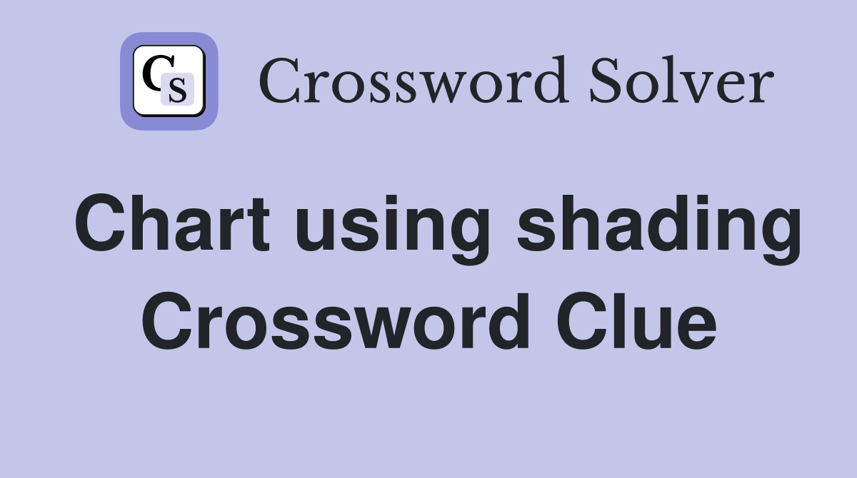 Chart using shading Crossword Clue
