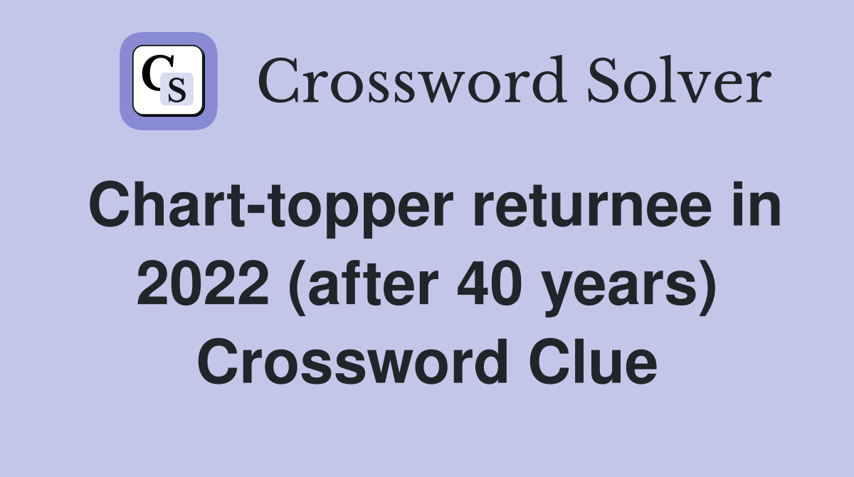 Chart-topper returnee in 2022 (after 40 years) Crossword Clue