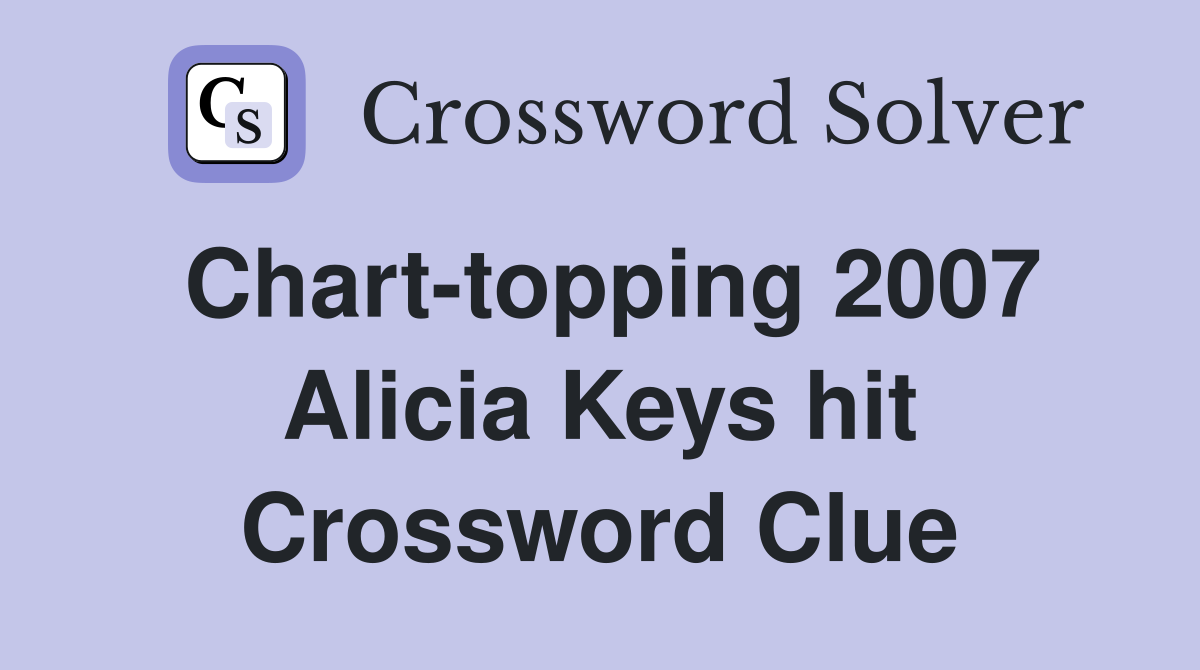 Chart-topping 2007 Alicia Keys hit Crossword Clue