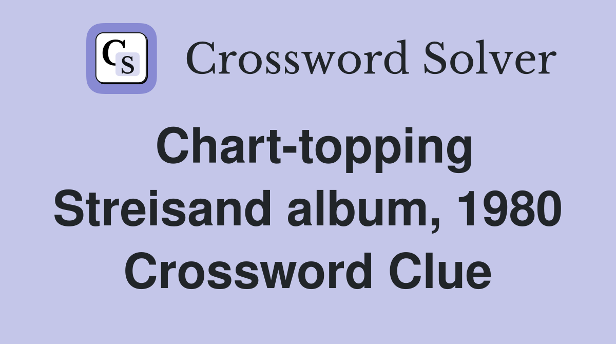 Chart-topping Streisand album, 1980 Crossword Clue