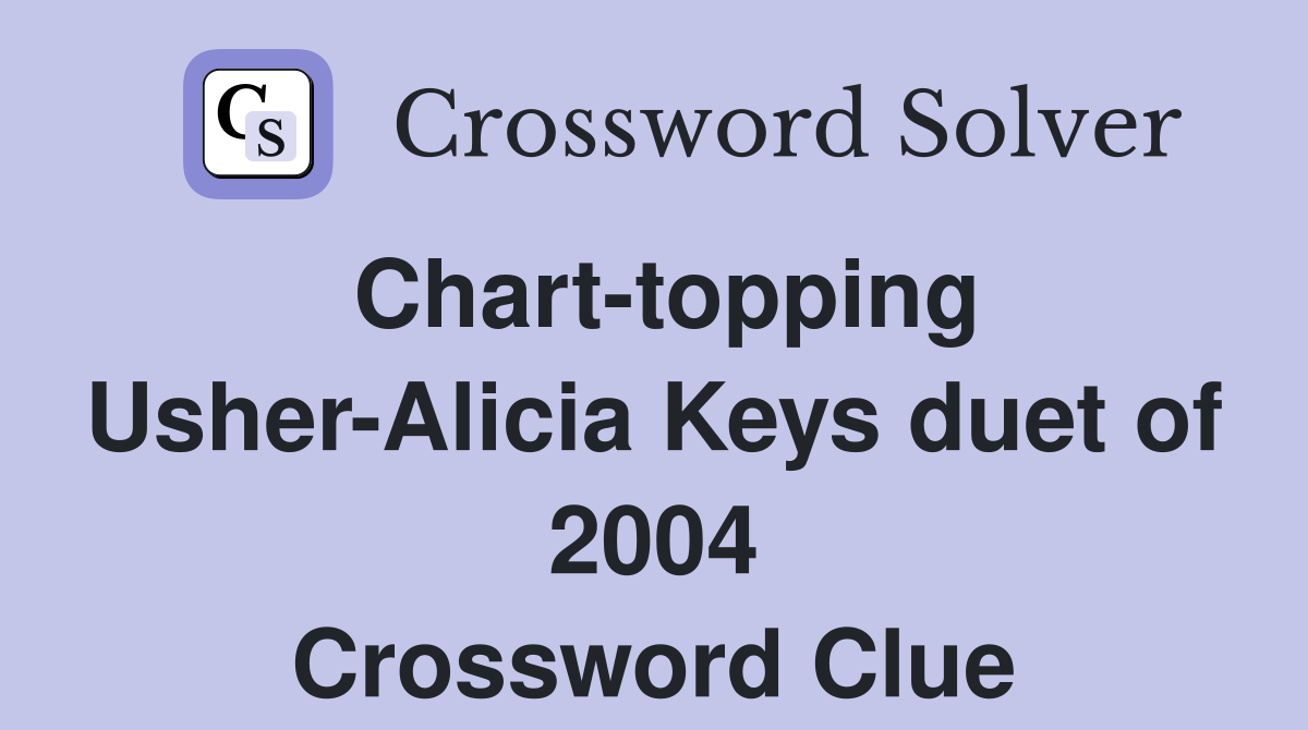 Chart-topping Usher-Alicia Keys duet of 2004 Crossword Clue