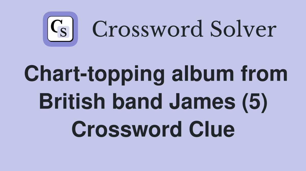 Chart-topping album from British band James (5) Crossword Clue