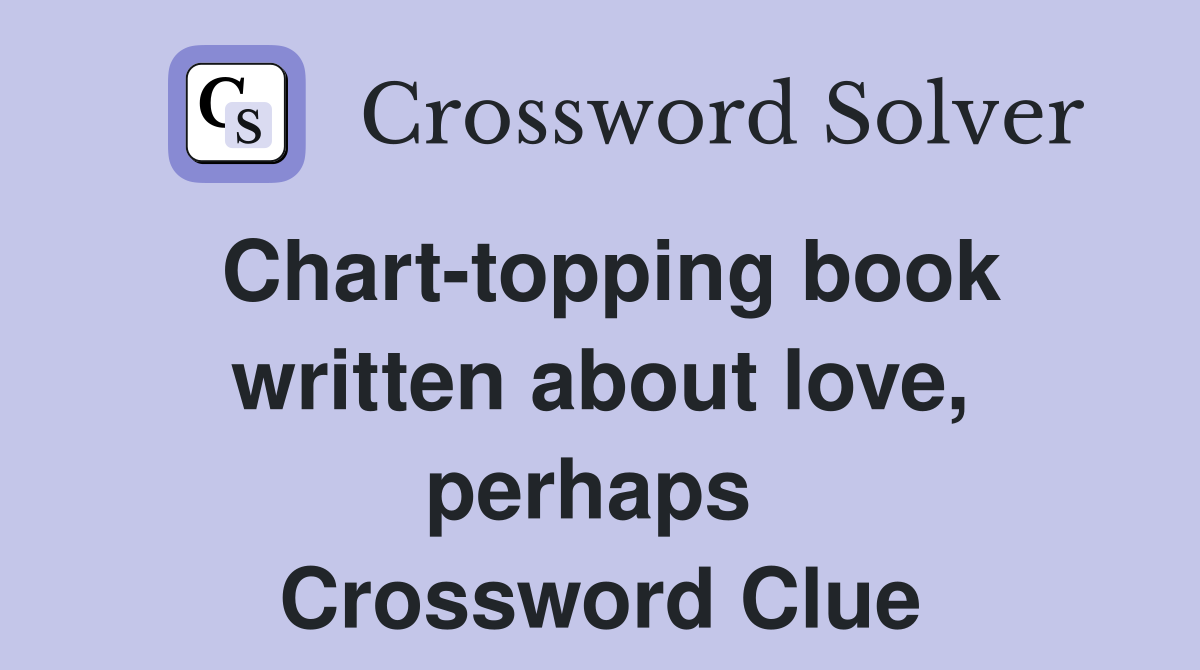Chart-topping book written about love, perhaps  Crossword Clue