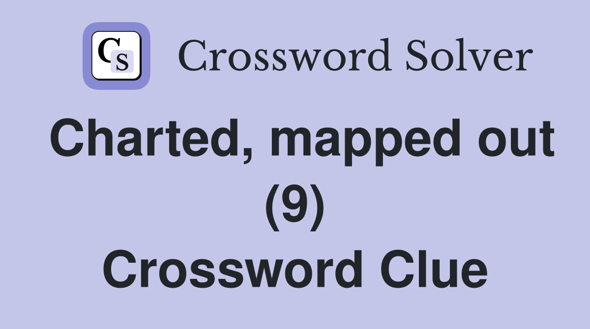 Charted, mapped out (9) Crossword Clue