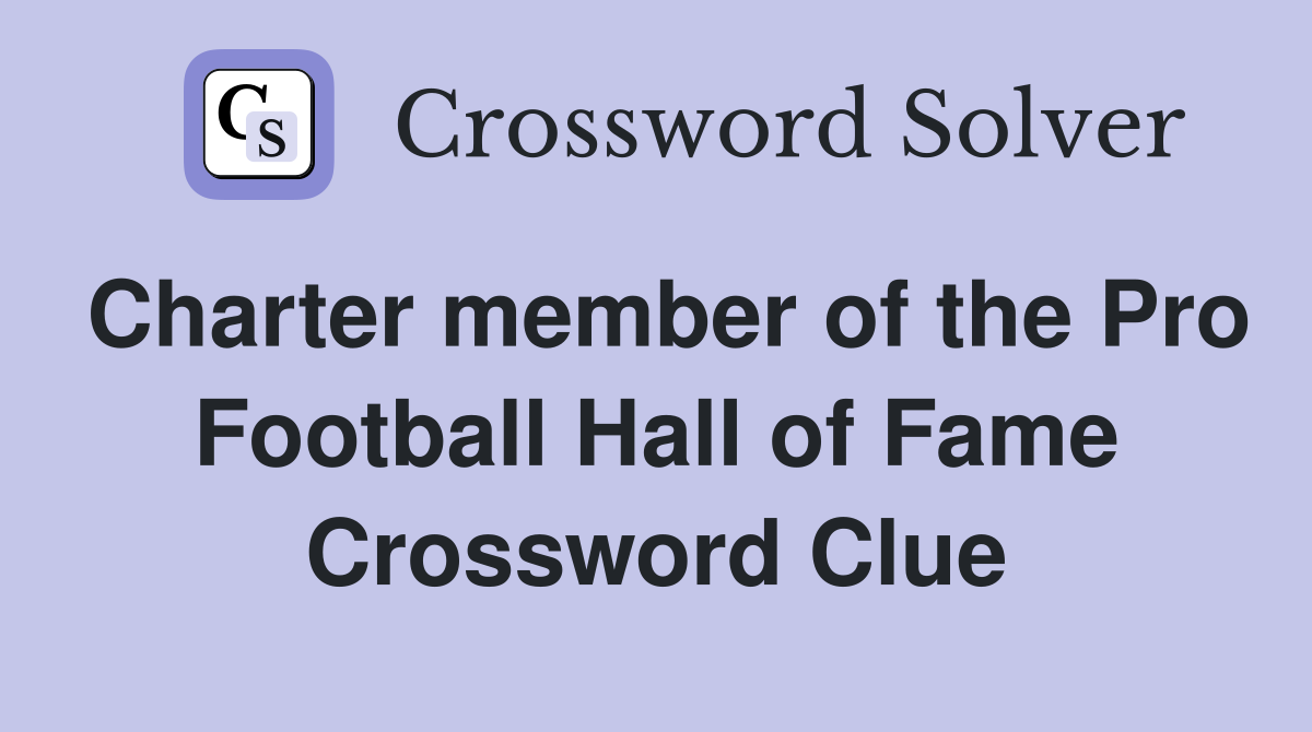 Charter member of the Pro Football Hall of Fame Crossword Clue