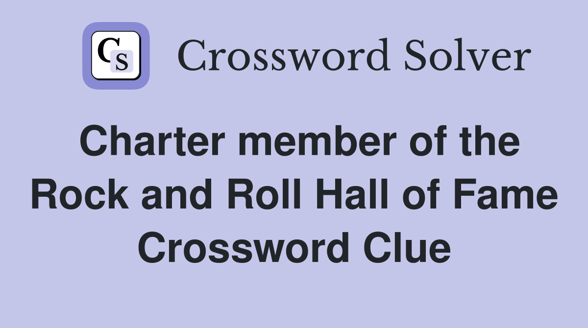 Charter member of the Rock and Roll Hall of Fame Crossword Clue