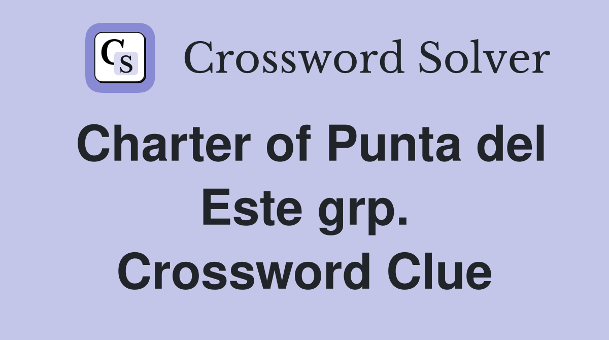 Charter of Punta del Este grp. Crossword Clue
