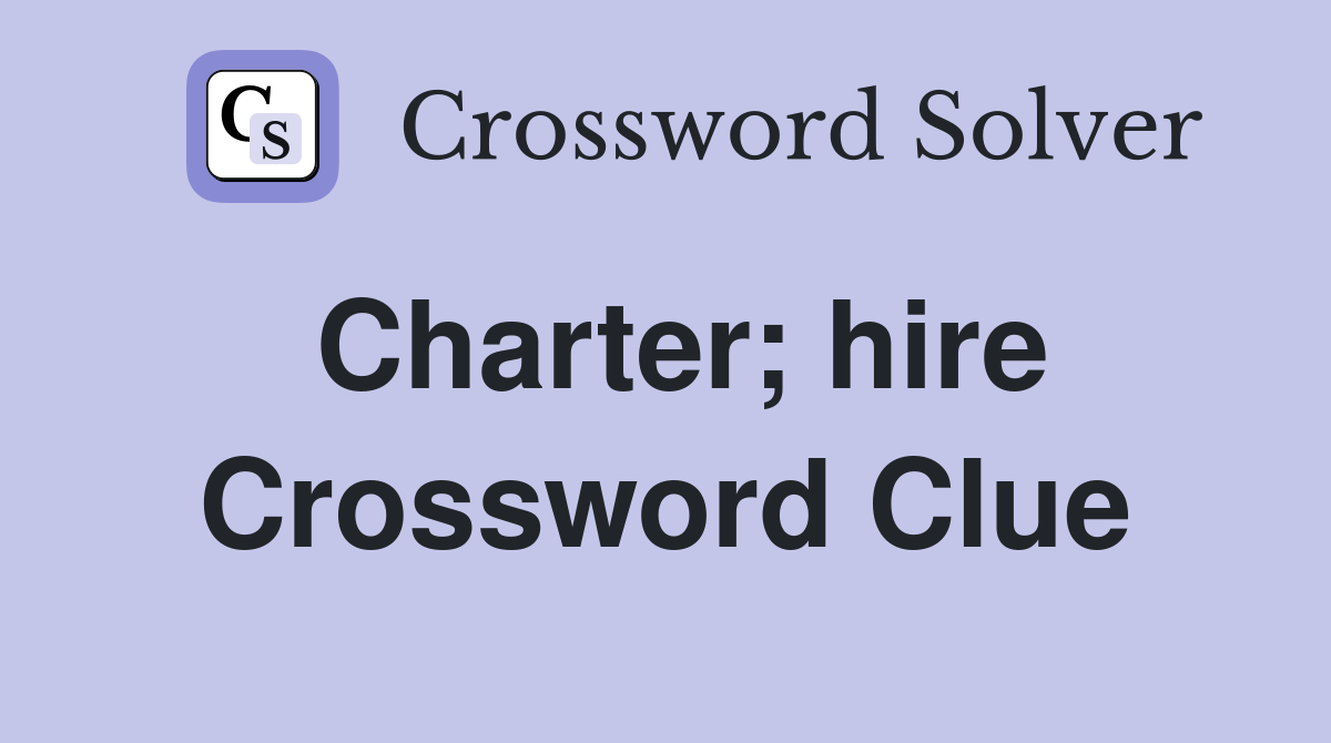 Charter; hire Crossword Clue