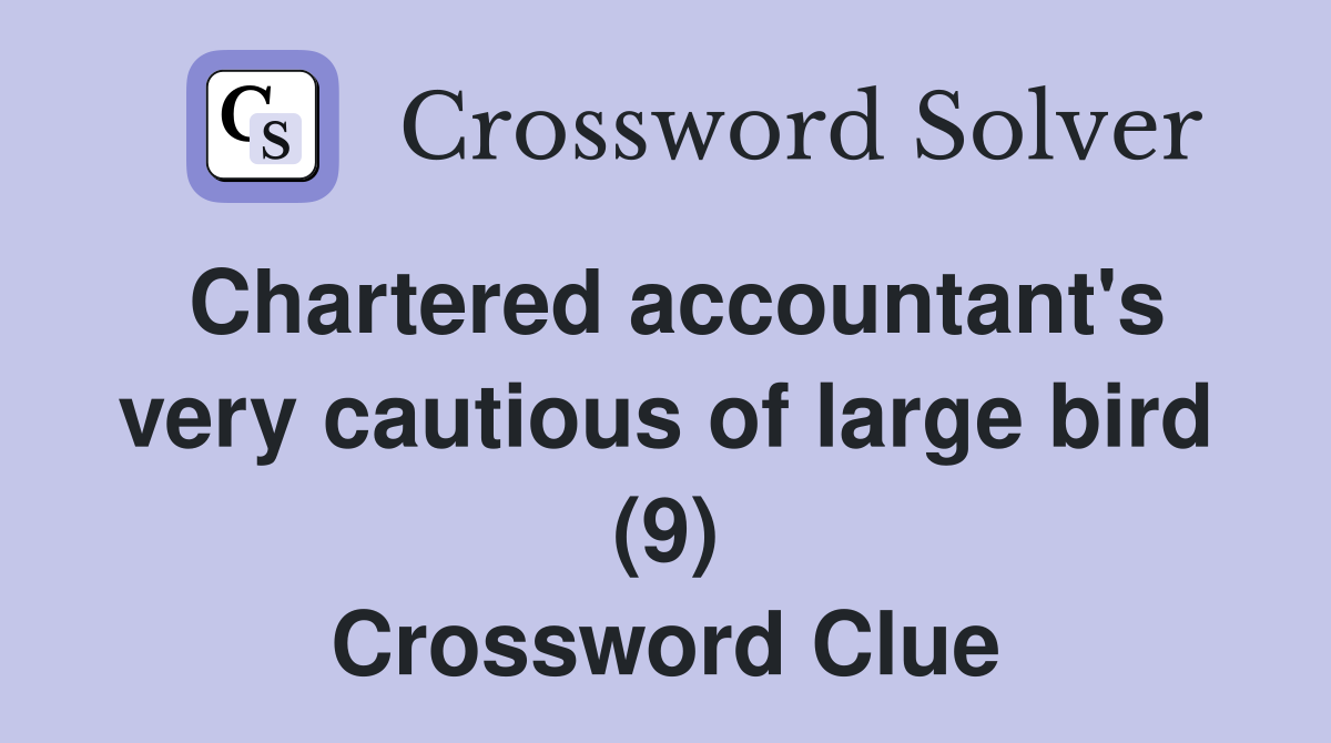 Chartered accountant's very cautious of large bird (9) Crossword Clue