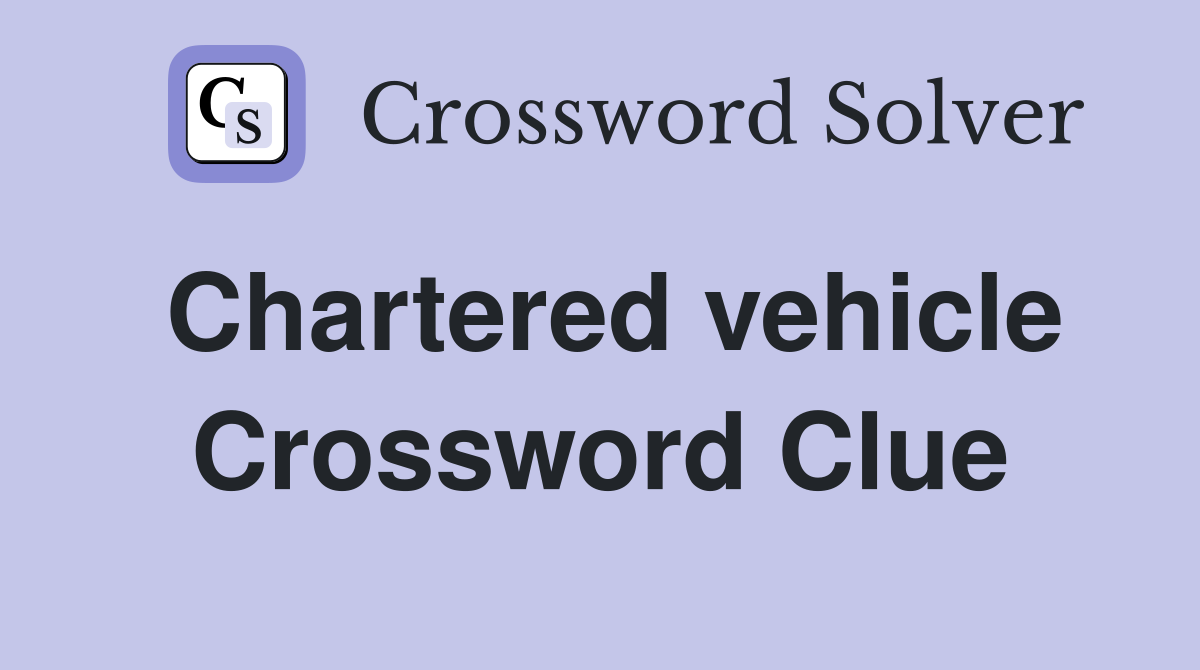 Chartered vehicle Crossword Clue