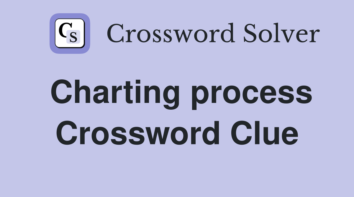 Charting process Crossword Clue